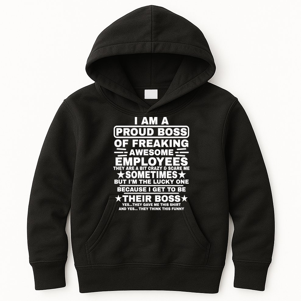 Funny I Am A Proud Boss Of Freaking Awesome Employees Boss Kids Hoodie