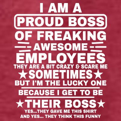 Funny I Am A Proud Boss Of Freaking Awesome Employees Boss T-Shirt