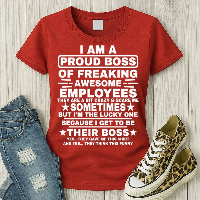 Funny I Am A Proud Boss Of Freaking Awesome Employees Boss Womens T-Shirt