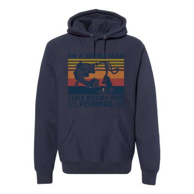 Fisherman Im A Simple I Like Boobs And Fishing Premium Hoodie