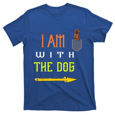 Funny I Am With The Dog Dog In Pocket Gift T-Shirt