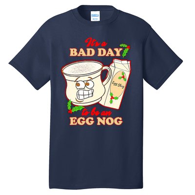 Funny Its A Bad Day To Be An Egg Nog Funny Christma Tall T-Shirt