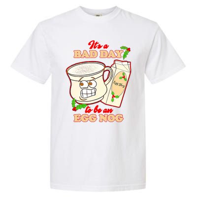 Funny Its A Bad Day To Be An Egg Nog Funny Christma Garment-Dyed Heavyweight T-Shirt