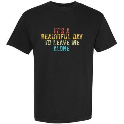 Funny Its A Beautiful Day To Leave Me Alone Introvert Retro Garment-Dyed Heavyweight T-Shirt