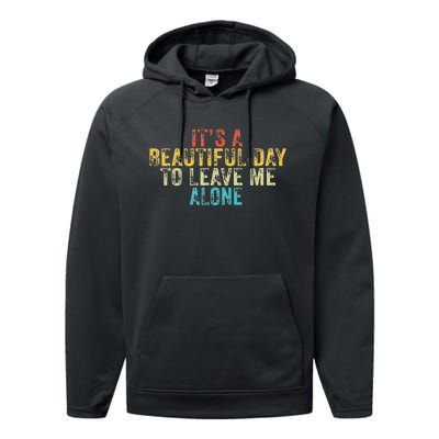 Funny Its A Beautiful Day To Leave Me Alone Introvert Retro Performance Fleece Hoodie