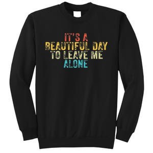 Funny Its A Beautiful Day To Leave Me Alone Introvert Retro Sweatshirt