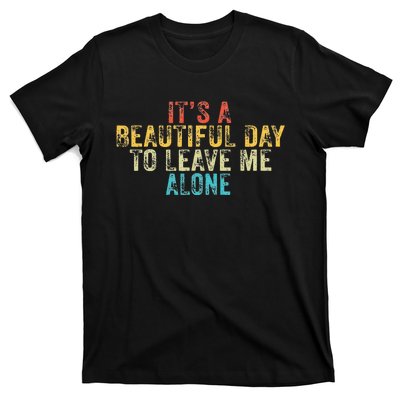 Funny Its A Beautiful Day To Leave Me Alone Introvert Retro T-Shirt