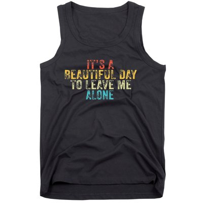 Funny Its A Beautiful Day To Leave Me Alone Introvert Retro Tank Top