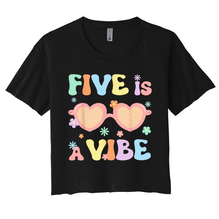 Five Is A Vibe 5 Year Old 5th Birthday Groovy Women's Crop Top Tee