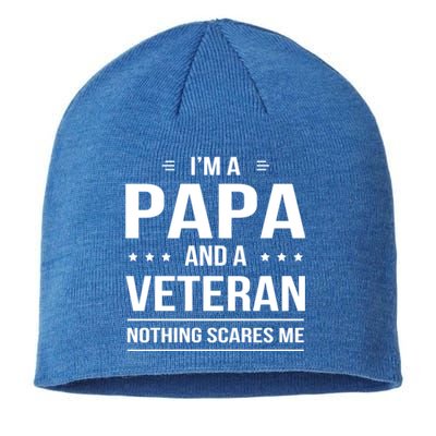 Funny I'm A Papa And A Veteran Nothing Scares Me Dad Father Funny Gift Sustainable Beanie