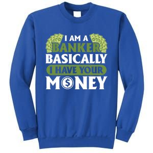 Funny I Am A Banker Gift Basically I Have Your Money Banking Great Gift Sweatshirt