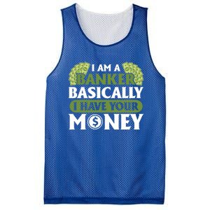 Funny I Am A Banker Gift Basically I Have Your Money Banking Great Gift Mesh Reversible Basketball Jersey Tank