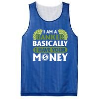 Funny I Am A Banker Gift Basically I Have Your Money Banking Great Gift Mesh Reversible Basketball Jersey Tank