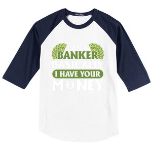 Funny I Am A Banker Gift Basically I Have Your Money Banking Great Gift Baseball Sleeve Shirt