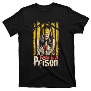 Fear Is A Prison T-Shirt