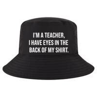 Funny Im A Teacher I Have Eyes In The Back Of My Shirt Front And Back Cool Comfort Performance Bucket Hat