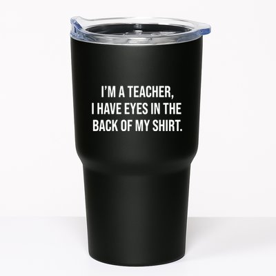 Funny Im A Teacher I Have Eyes In The Back Of My Shirt Front And Back Tumbler