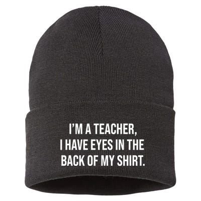 Funny Im A Teacher I Have Eyes In The Back Of My Shirt Front And Back Sustainable Knit Beanie