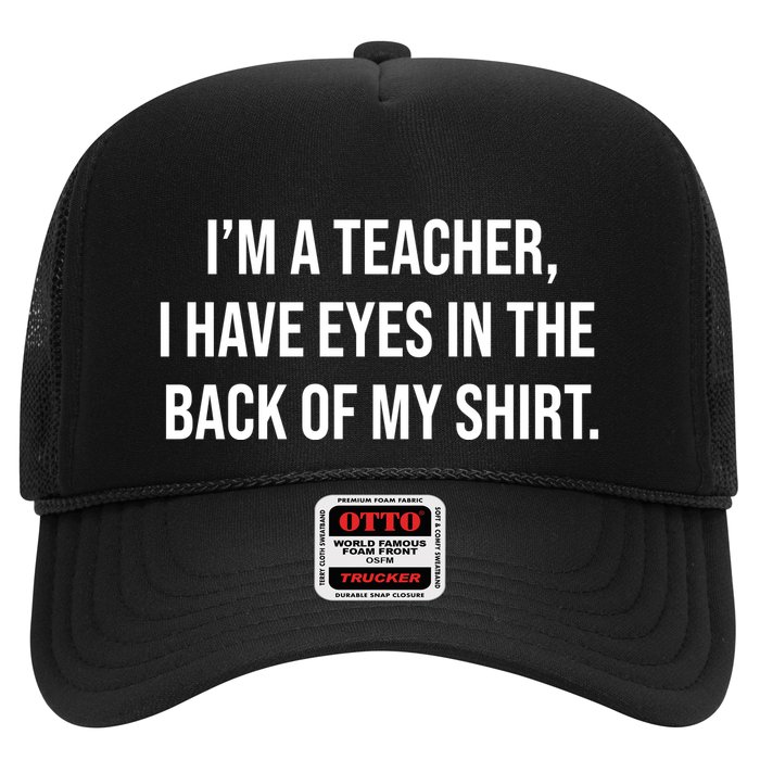 Funny Im A Teacher I Have Eyes In The Back Of My Shirt Front And Back Trucker Hat