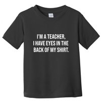 Funny Im A Teacher I Have Eyes In The Back Of My Shirt Front And Back Toddler T-Shirt