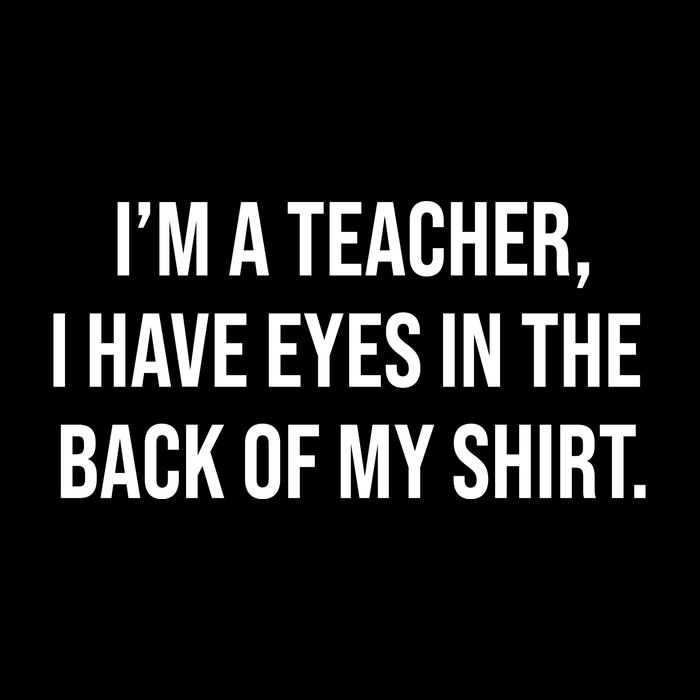 Funny Im A Teacher I Have Eyes In The Back Of My Shirt Front And Back Toddler T-Shirt