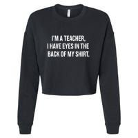 Funny Im A Teacher I Have Eyes In The Back Of My Shirt Front And Back Cropped Pullover Crew