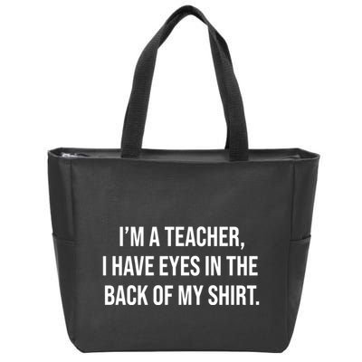Funny Im A Teacher I Have Eyes In The Back Of My Shirt Front And Back Zip Tote Bag