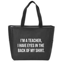 Funny Im A Teacher I Have Eyes In The Back Of My Shirt Front And Back Zip Tote Bag