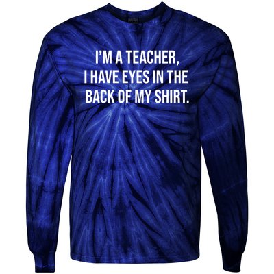 Funny Im A Teacher I Have Eyes In The Back Of My Shirt Front And Back Tie-Dye Long Sleeve Shirt