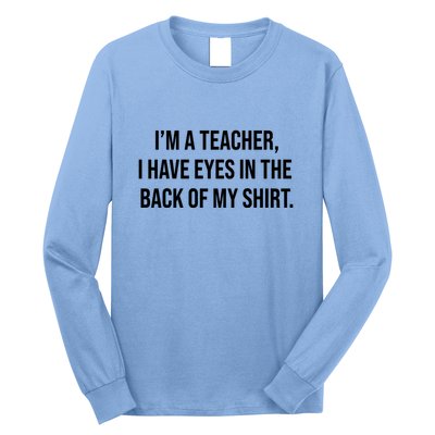 Funny Im A Teacher I Have Eyes In The Back Of My Shirt Front And Back Long Sleeve Shirt