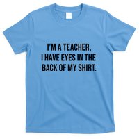 Funny Im A Teacher I Have Eyes In The Back Of My Shirt Front And Back T-Shirt