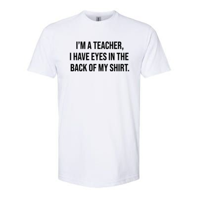 Funny Im A Teacher I Have Eyes In The Back Of My Shirt Front And Back Softstyle CVC T-Shirt