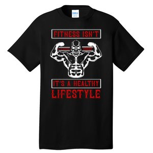 Fitness Isn't A Seasonal Hobby It's A Healthy Lifestyle Tall T-Shirt