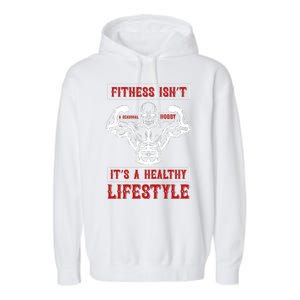 Fitness Isn't A Seasonal Hobby It's A Healthy Lifestyle Garment-Dyed Fleece Hoodie