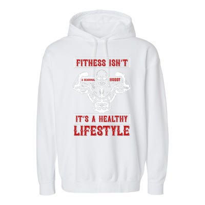 Fitness Isn't A Seasonal Hobby It's A Healthy Lifestyle Garment-Dyed Fleece Hoodie