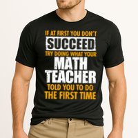 Funny If At First You Don't Succeed Math Teacher Performance Shirt