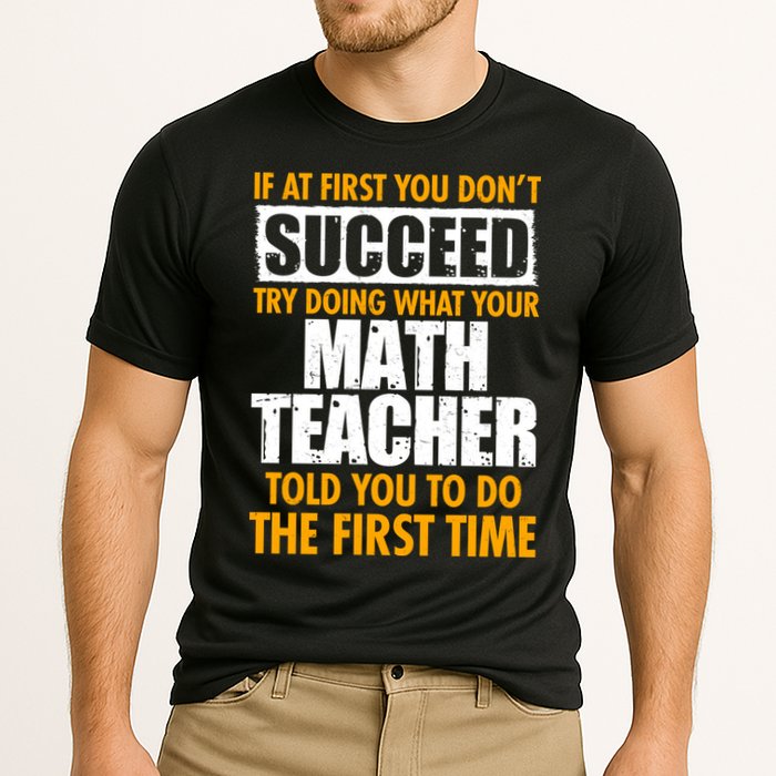 Funny If At First You Don't Succeed Math Teacher Performance Shirt
