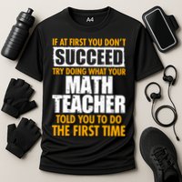 Funny If At First You Don't Succeed Math Teacher Performance Shirt