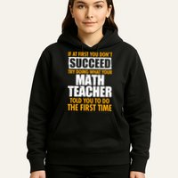 Funny If At First You Don't Succeed Math Teacher Hoodie
