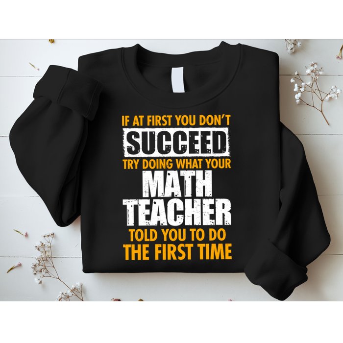 Funny If At First You Don't Succeed Math Teacher Sweatshirt