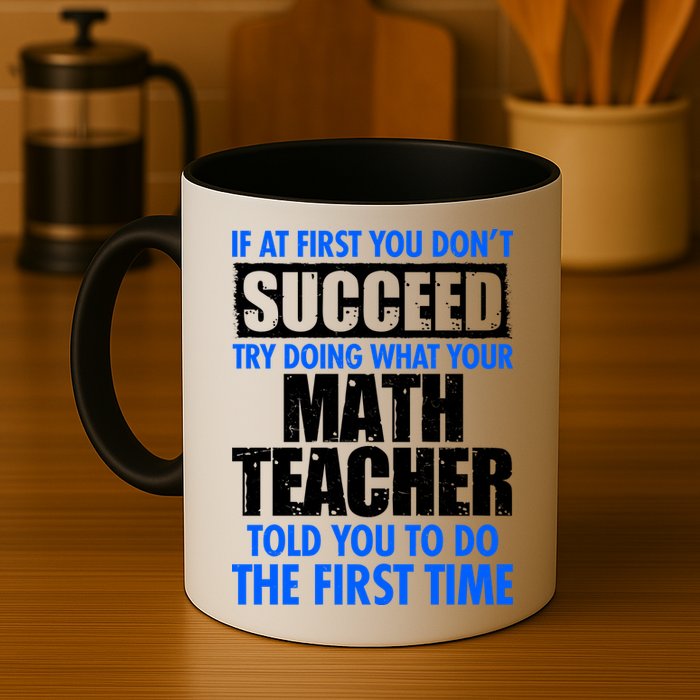 Funny If At First You Don't Succeed Math Teacher Mug