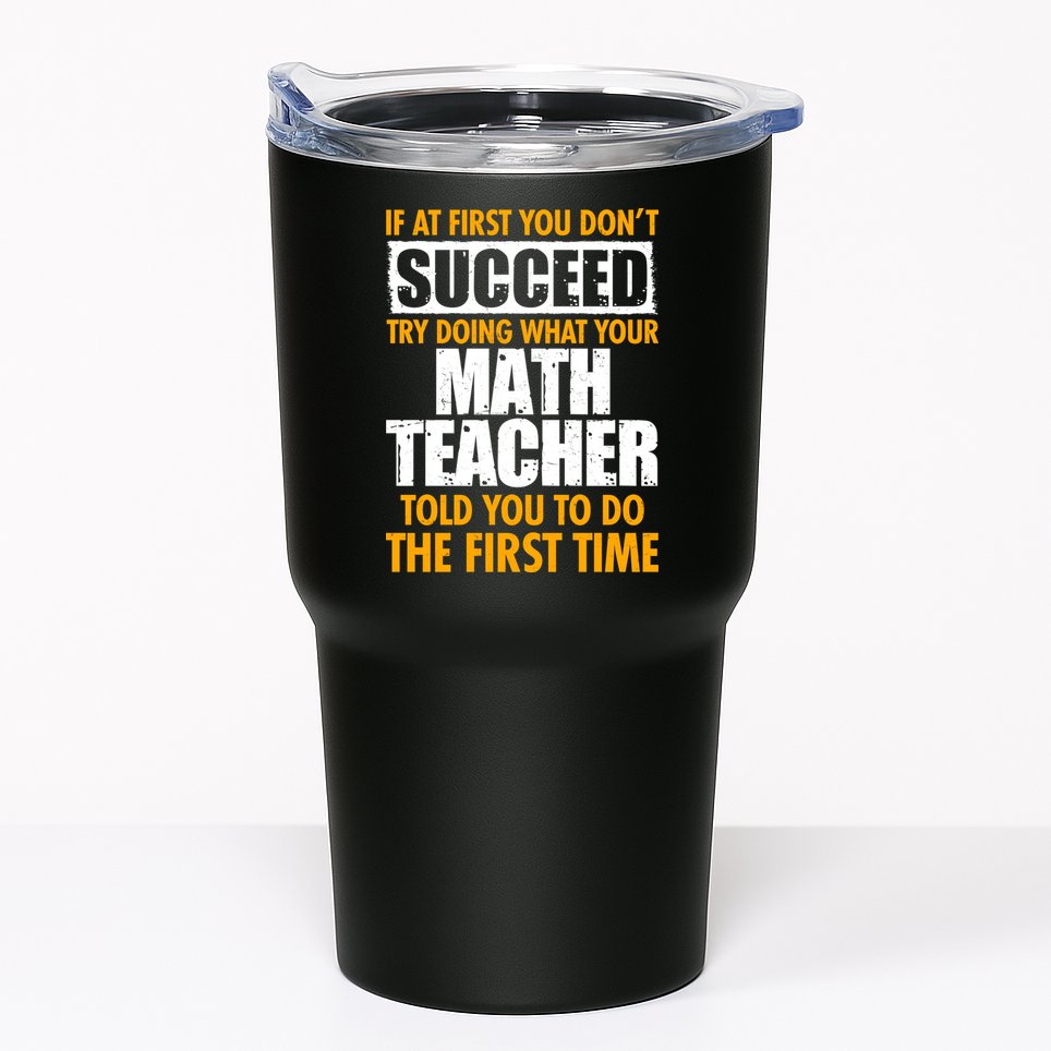 Funny If At First You Don't Succeed Math Teacher Tumbler