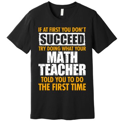 Funny If At First You Don't Succeed Math Teacher Premium T-Shirt