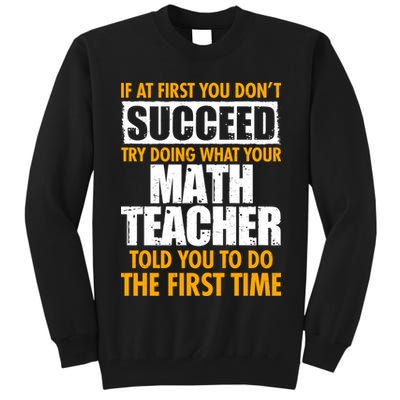 Funny If At First You Don't Succeed Math Teacher Tall Sweatshirt