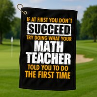 Funny If At First You Don't Succeed Math Teacher Golf Towel