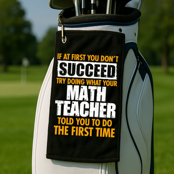Funny If At First You Don't Succeed Math Teacher Golf Towel