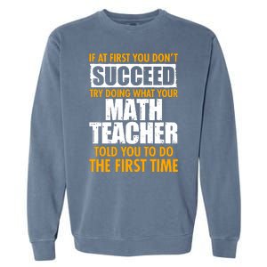 Funny If At First You Don't Succeed Math Teacher Garment-Dyed Sweatshirt