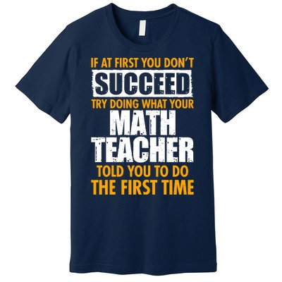 Funny If At First You Don't Succeed Math Teacher Premium T-Shirt