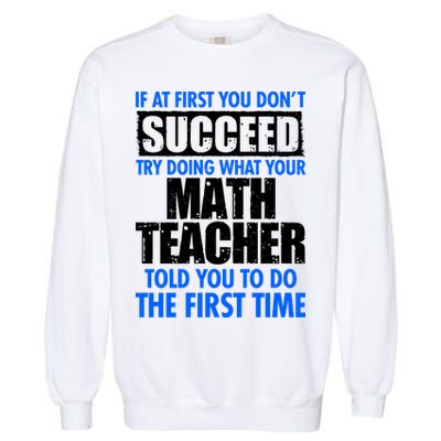 Funny If At First You Don't Succeed Math Teacher Garment-Dyed Sweatshirt