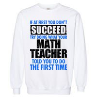 Funny If At First You Don't Succeed Math Teacher Garment-Dyed Sweatshirt
